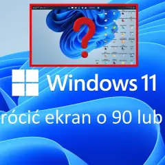 Obróć ekran Windows 11: Szybkie metody i rozwiązania problemów