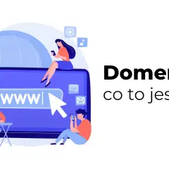 Domena: Co to znaczy? Przewodnik, jak wybrać idealny adres WWW