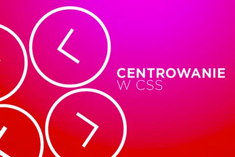 Centrowanie obrazu HTML/CSS: Złoty standard i triki pro dewelopera