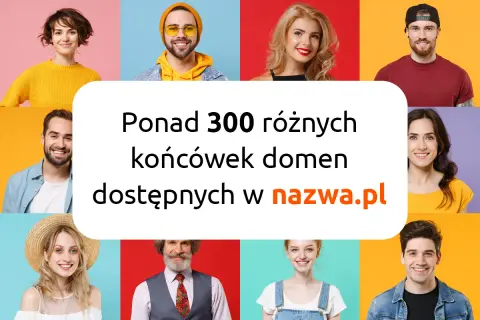 Siatka zdjęć uśmiechniętych osób z tekstem "Ponad 300 różnych końcówek domen dostępnych w nazwa.pl".