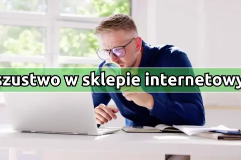 Oszustwo w e-sklepie? Zgłoś i odzyskaj pieniądze - Twój przewodnik