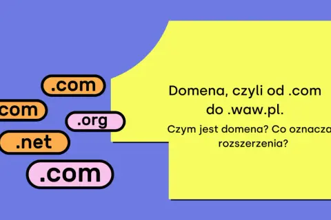 Domena internetowa: Definicja, działanie i rodzaje. Musisz to wiedzieć!