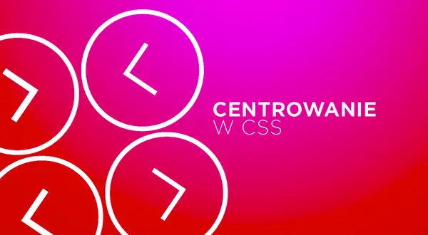Centrowanie obrazu HTML/CSS: Złoty standard i triki pro dewelopera