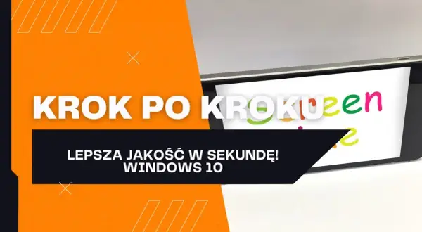 Jak zmienić rozdzielczość ekranu w Windows 10? Poradnik krok po kroku