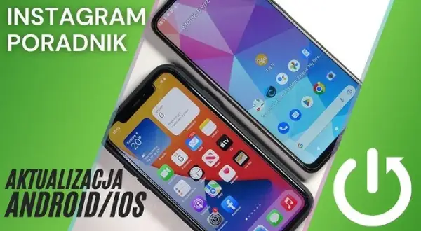 Aktualizacja Instagrama: Szybki poradnik Android i iOS. Poznaj triki!