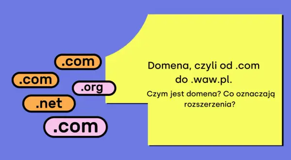 Domena internetowa: Definicja, działanie i rodzaje. Musisz to wiedzieć!
