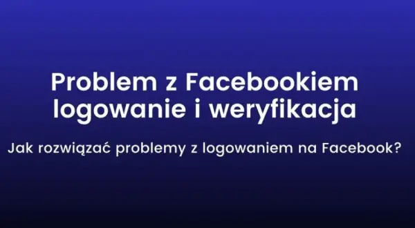 Jak zaktualizować Facebooka? Rozwiąż problemy i bądź na bieżąco!