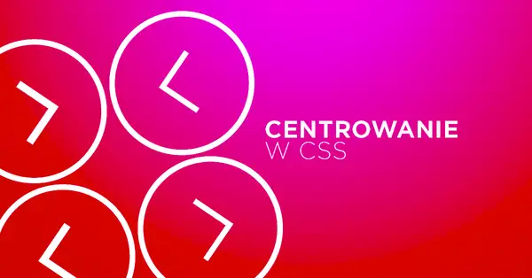 Centrowanie obrazu HTML/CSS: Złoty standard i triki pro dewelopera