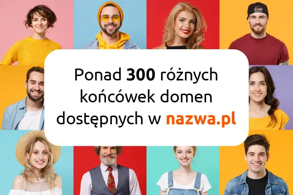 Siatka zdjęć uśmiechniętych osób z tekstem "Ponad 300 różnych końcówek domen dostępnych w nazwa.pl".